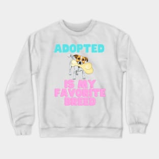 Adopted is My Favorite Breed, t-shirt, sticker, mask Crewneck Sweatshirt